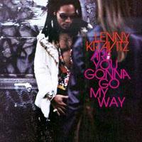 Are You Gonna Go My Way (Lenny Kravitz)